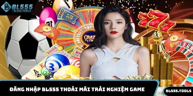 Đăng Nhập BL555 - Chi Tiết 3 Bước Cực Đơn Giản 2 Đăng nhập BL555 thoải mái trải nghiệm game